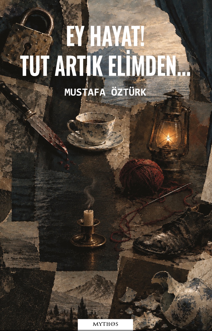 Ey Hayat! Tut Artık Elimden... Ey Hayat! Tut Artık Elimden...